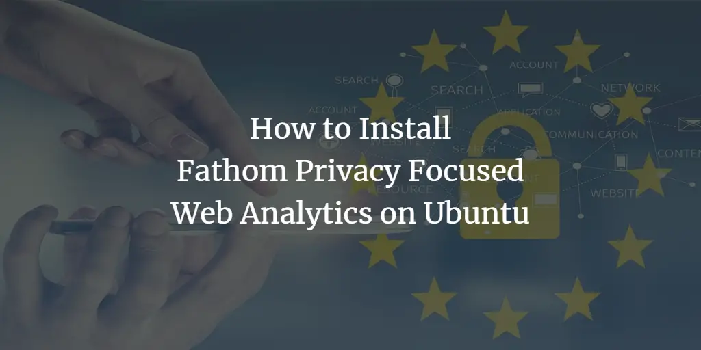 Ubuntu に Fathom プライバシー重視の Web 分析をインストールする方法