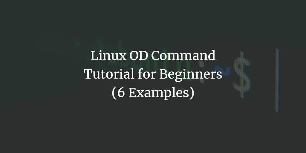 初心者向け Linux OD コマンド チュートリアル (6 つの例)